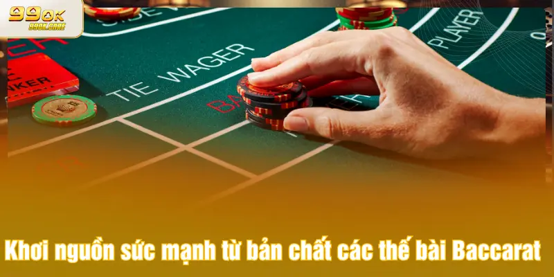 Khơi nguồn sức mạnh từ bản chất các thế bài Baccarat